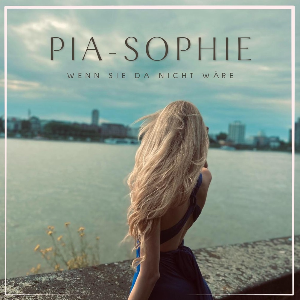 Pia Sophie - Wenn sie da nicht wäre